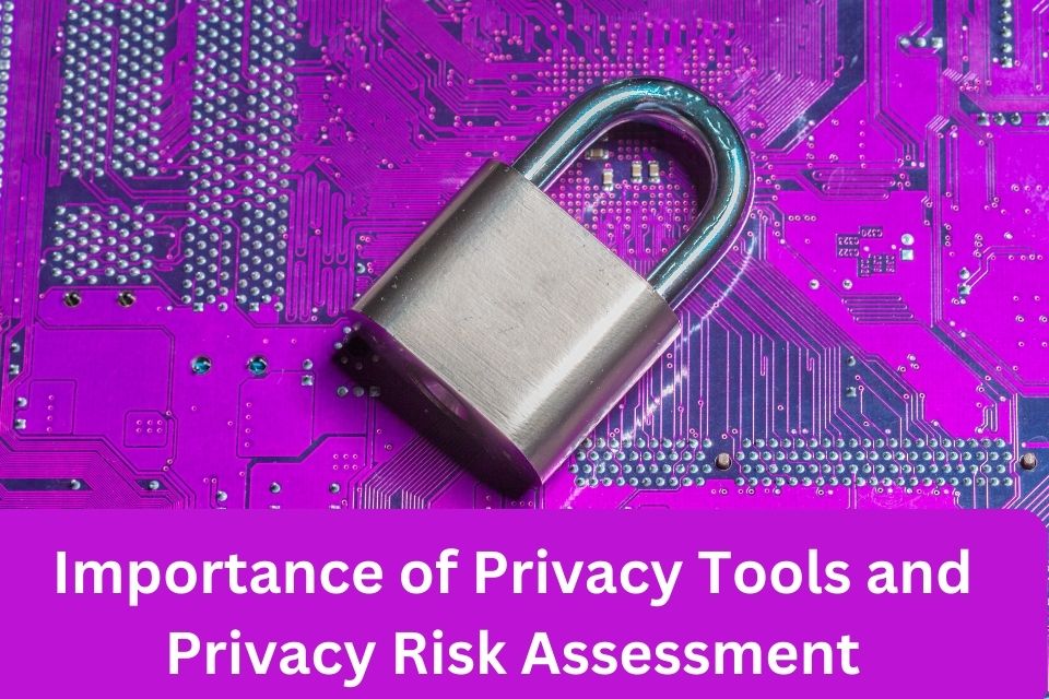 Privacy Tools How They Help You Manage Privacy Risks